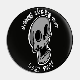 Laugh like its your last day Pin