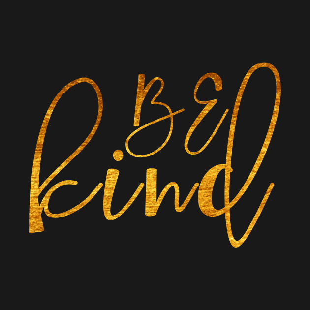 Be Kind | Gold by SparkleArt