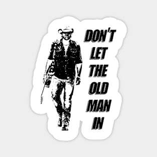 Don't let the old man in vintage walk alone Magnet