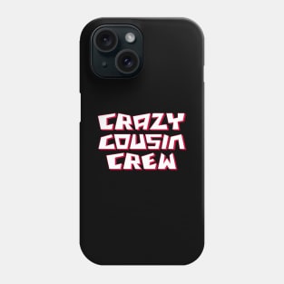 crazy cousin crew Phone Case