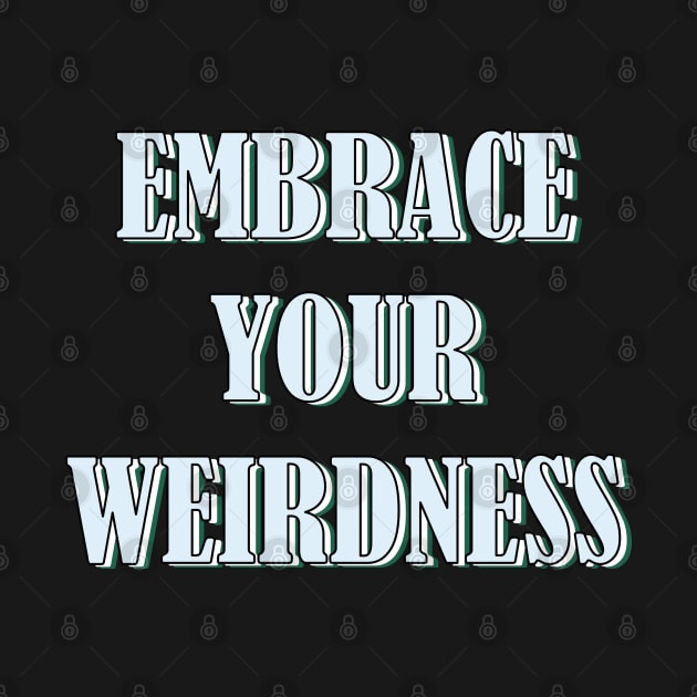 Embrace your weirdness by SamridhiVerma18