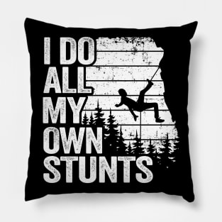 I Do All My Own Stunts Funny Climbing Pillow