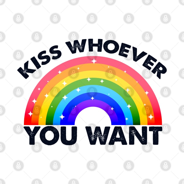 kiss whoever you want by Crazy Shirts For All