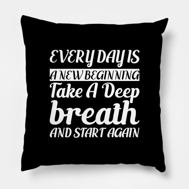 Every day is a New Beginning Pillow by drawflatart9