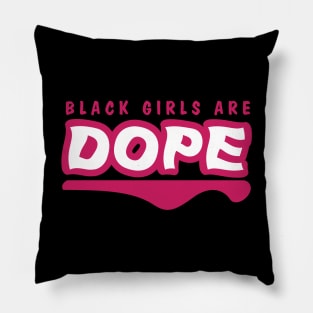 Black Girls Are Dope Pillow