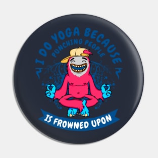 I do yoga because punching people gorilla Pin