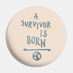 A Survivor Is Born Pin