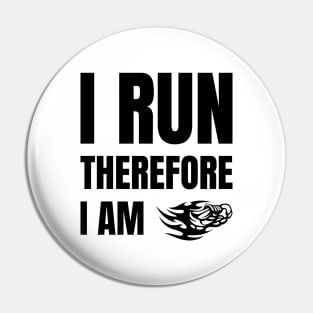 I Run Therefore I Am Pin