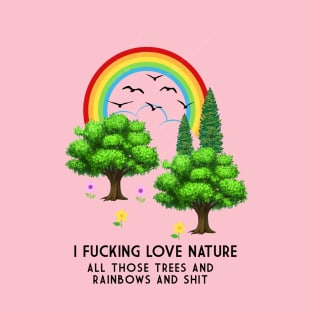 I-Fucking-Love-Nature T-Shirt