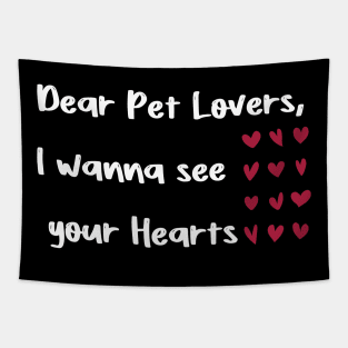 Dear Pet Lovers, I wanna see  your Hearts valentines day pets lover Tapestry