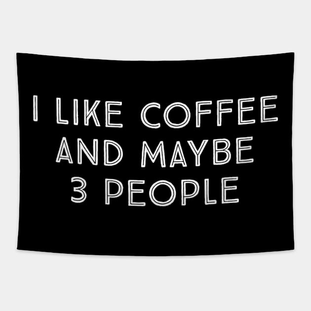 I Like Coffee And Maybe 3 people Tapestry by evokearo