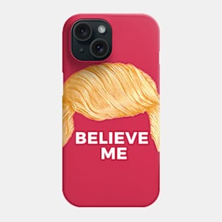 Trump's Talking Hair: Believe Me Phone Case