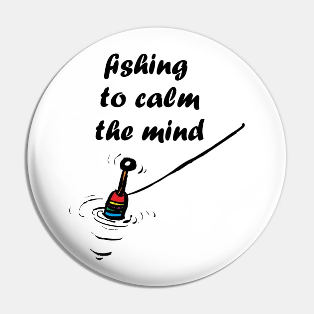 Fishing to Calm the mind Pin by Shoguttttt