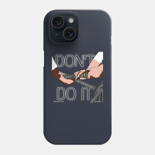 Don't do this ! Phone Case