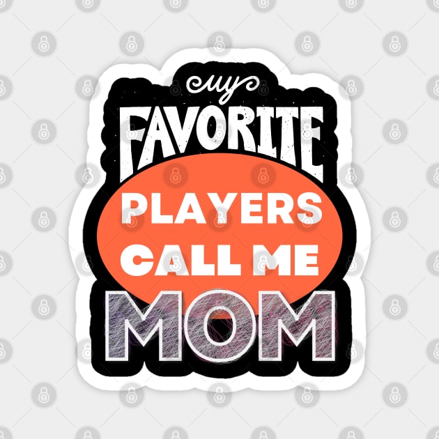 my favorite players call me mom, Cute Basketball Mom, loud proud mom, for moms Magnet by twitaadesign