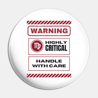 Funny Virgo Zodiac Sign - Warning, Highly Critical, Handle with Care Pin