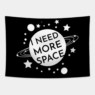 I NEED MORE SPACE Tapestry