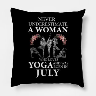 Never Underestimate A Woman Who Loves Yoga Born In July Pillow