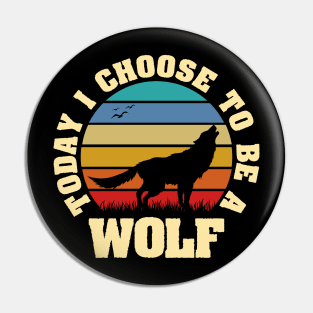 I like Wolf Funny vintage lover Today I choose to be a Wolf Pin