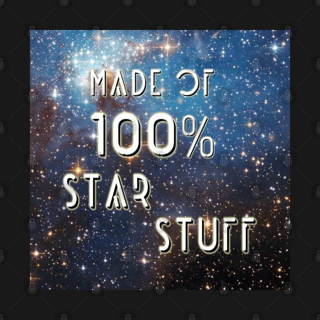 Made Of 100% Star Stuff. by OriginalDarkPoetry