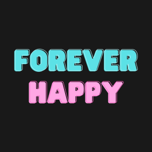 Forever Happy T-Shirt