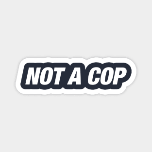 Not A Cop Magnet