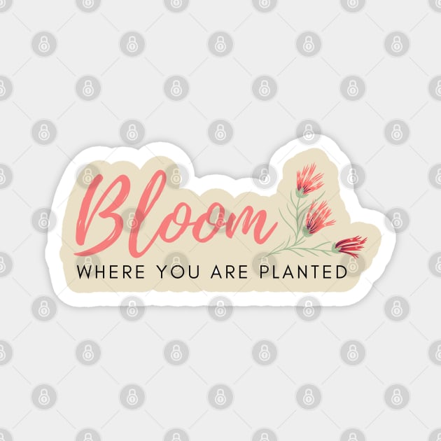Bloom Where You Are Planted Magnet by Mint-Rose