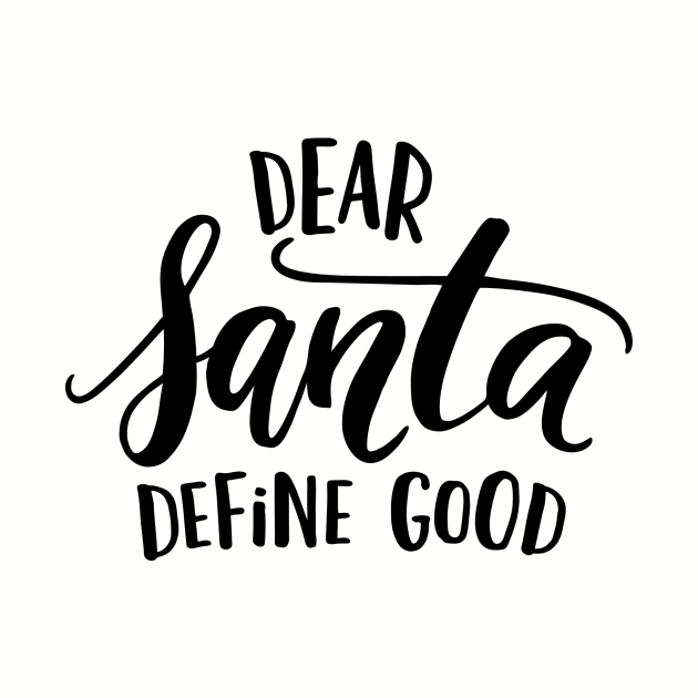Dear Santa Define Good by oksmash