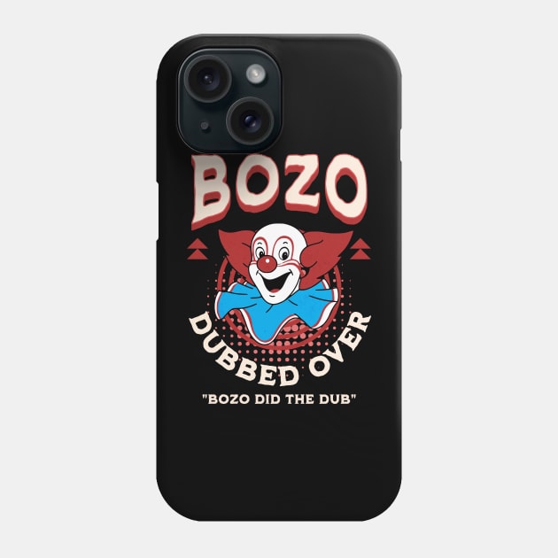 Bozo Dubber Over - Bozo did the dub Phone Case by BodinStreet