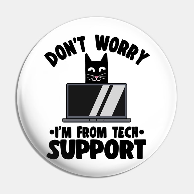 Funny Don´t Worry I´m From Tech Support Cat Pin by Kuehni