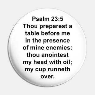 Psalm 23:5  King James Version (KJV) Bible Verse Typography Pin