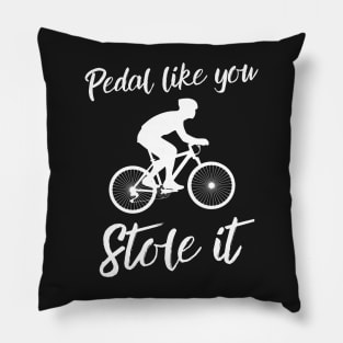 Pedal like you stole it Pillow