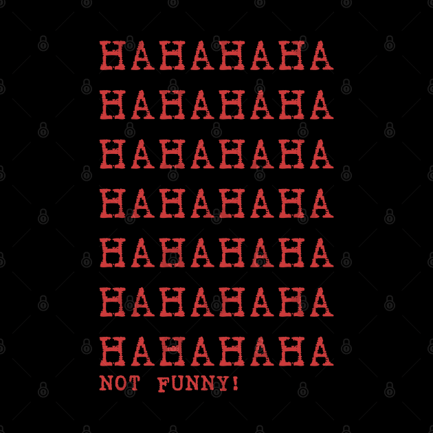 hahaha not funny by Genetics art