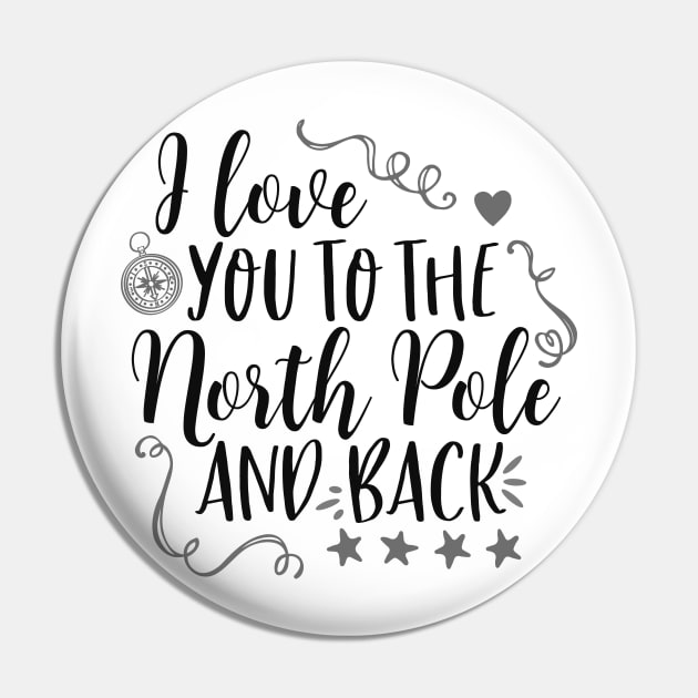 I Love You To The North Pole And Back, Valentines Shirt, Christmas Shirt Pin by ThrivingTees