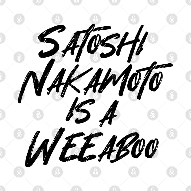 SATOSHI NAKAMOTO IS A WEEABOO by tinybiscuits