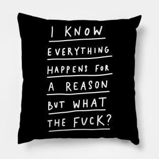 Everything Happens For A Reason Pillow