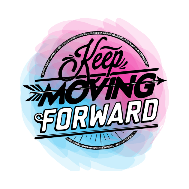 Keep Moving Forward by AmazingArtMandi