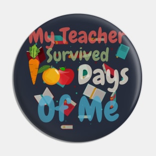 My Teacher Survived 100 Days Of Me Funny School Pin