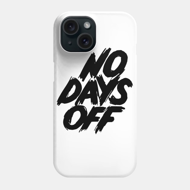 No Days Off Phone Case by Dosunets