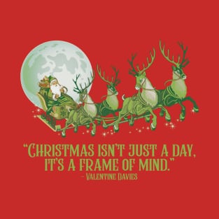 Christmas isn’t just a day, it’s a frame of mind T-Shirt