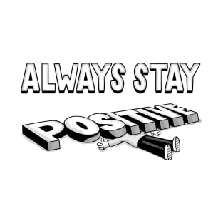 Stay Positive T-Shirt