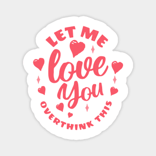 Love You - Let me overthink this Vintage Magnet