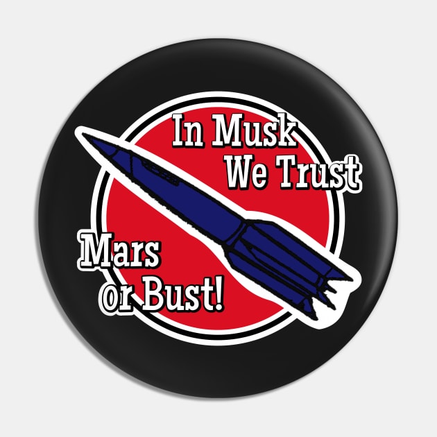 In Musk we Trust, Mars or Bust! Pin by focodesigns