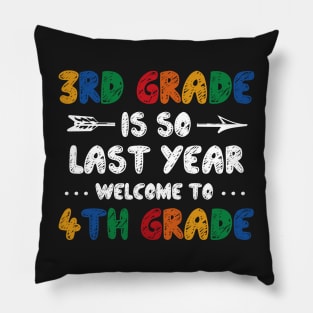 3rd Grade Is So Last Year Welcome To 4th Grade Teachers Gift Pillow