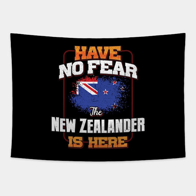 New Zealander Flag  Have No Fear The New Zealander Is Here - Gift for New Zealander From New Zealand Tapestry by Country Flags