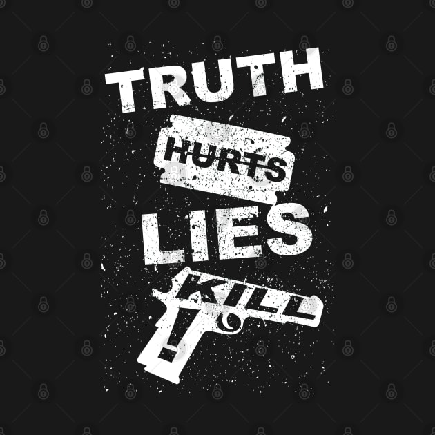 Truth Hurts Lies Kill by EddieBalevo