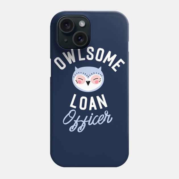 Owlsome Loan Officer Pun - Funny Gift Idea Phone Case by BetterManufaktur