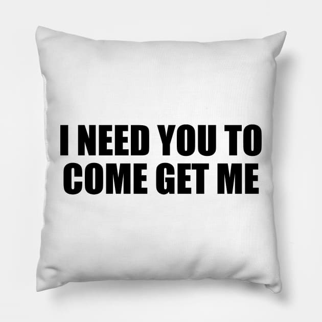 I need you to come get me Pillow by BL4CK&WH1TE 