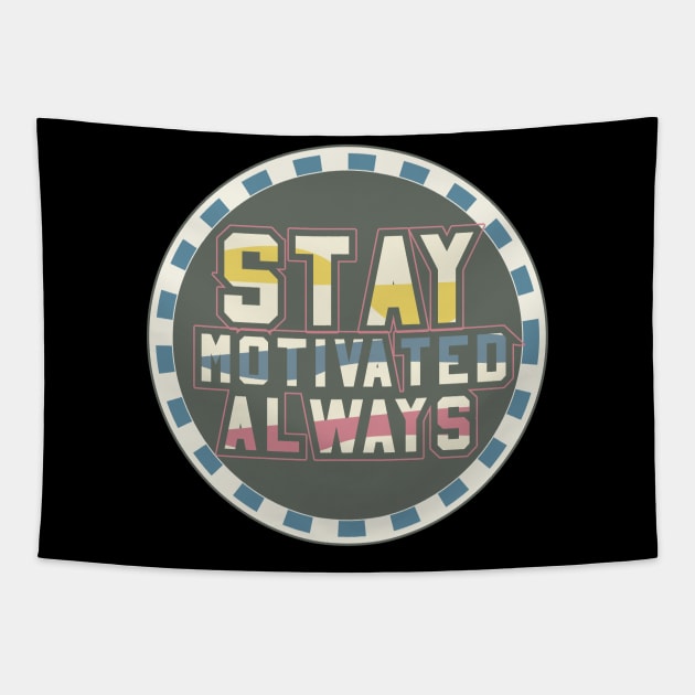 Stay Motivated Always Motivational Tapestry by T-Shirt Attires