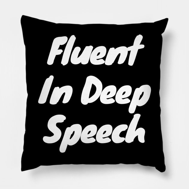 Fluent in deep speech Pillow by DennisMcCarson